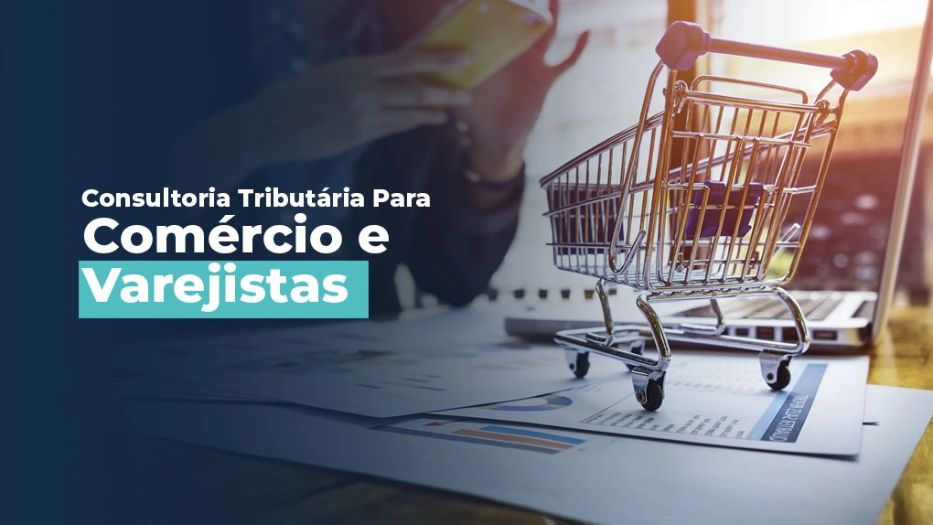 Varejo & Comércio: Redução da Carga Tributária